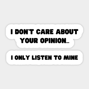 Assertive Self Opinionated Shirt - "I Don't Care About Your Opinion" Tee, Confidence Boosting Apparel, Unique Gift for Self-Assured Friends Sticker